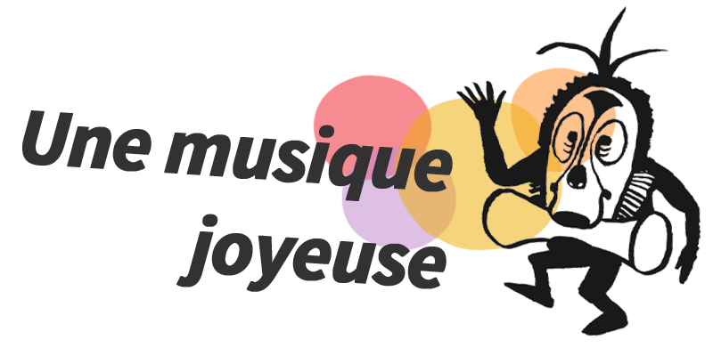 Une musique joyeuse