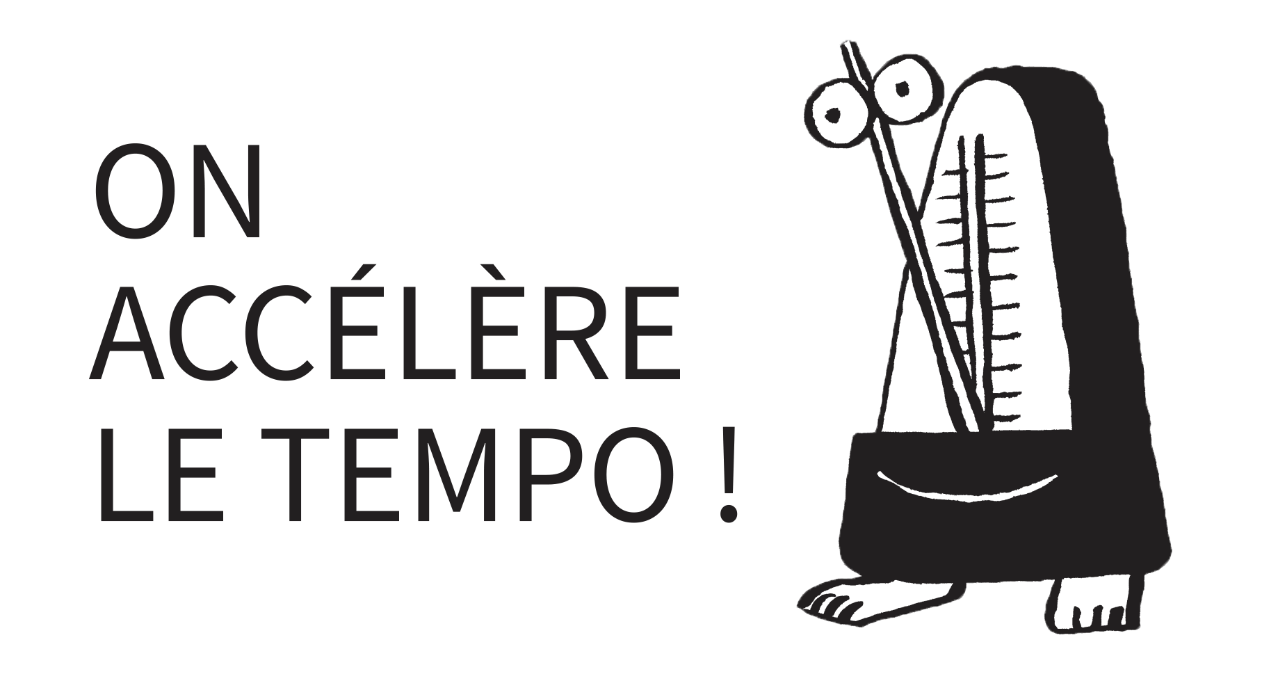 On accélère le tempo !